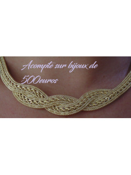 Acompte sur bijoux 500 euros